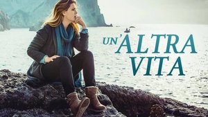 Un'altra vita film complet