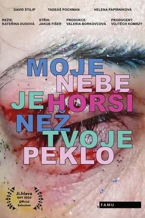 Poster Moje nebe je horší než tvoje peklo 2023