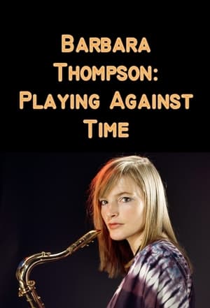 Poster Barbara Thompson: Playing Against Time (2012)