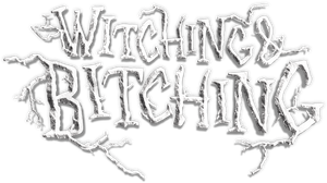 Witching & Bitching