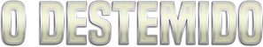 O Destemido — Logos 1