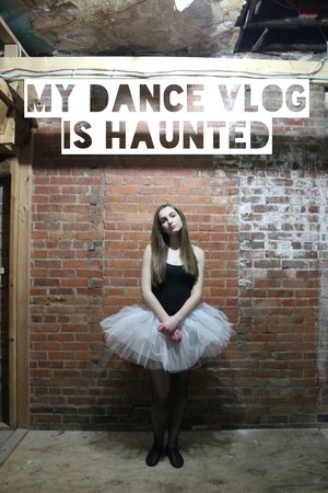 My Dance Vlog Is Haunted