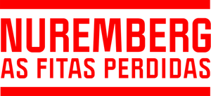 Nuremberg: As Fitas Perdidas
