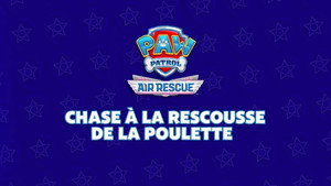 Air Rescue: Chase à La Rescousse De La Poulette