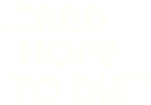And Hope to Die