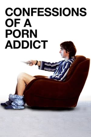 Poster Confessions of a Porn Addict (2008)