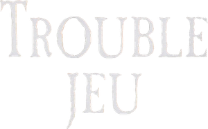Trouble Jeu