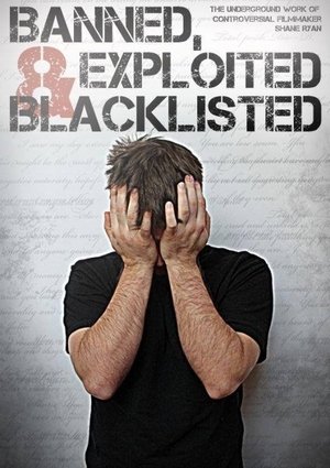 Poster Banned, Exploited & Blacklisted: The Underground Work of Controversial Filmmaker Shane Ryan 2020