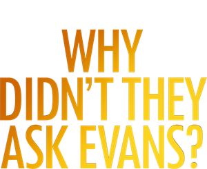 Why Didn't They Ask Evans?
