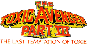 The Toxic Avenger Part III: The Last Temptation of Toxie