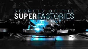 Secrets of the Superfactories film complet