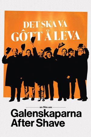 Det ska va gôtt å leva - en film om Galenskaparna After Shave
