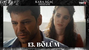 Kara Ağaç Destanı: 1×13