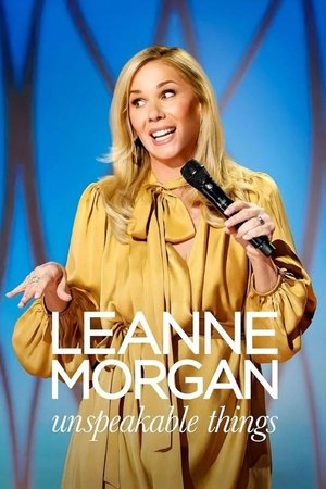 Leanne Morgan: Unspeakable Things (2025)