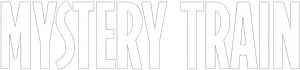 Mystery Train