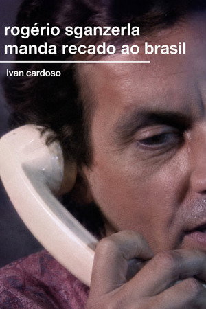 Rog&eacute;rio Sganzerla Send His Message to Brazil (1991)