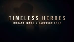 Timeless Heroes: Indiana Jones & Harrison Ford