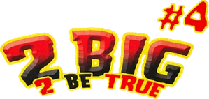 2 Big 2 Be True 4 — Logos 1