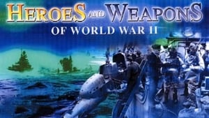 BBC – Heroes and Weapons of WWII