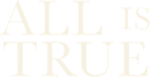 All Is True