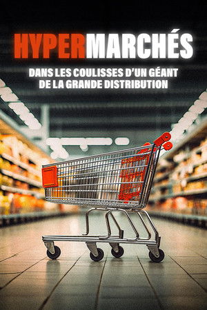 Hypermarches : dans les coulisses d'un geant de la grande distribution