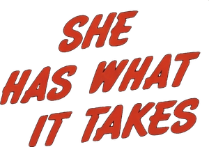 She Has What It Takes
