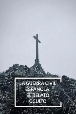 La guerra civil Espa&ntilde;ola, el relato oculto