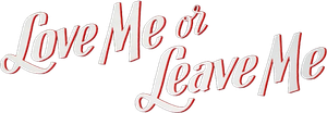 Love Me or Leave Me