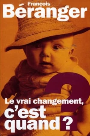 Poster François Beranger - Le vrai changement c'est quand ? (2004)