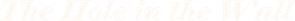 The Hole in the Wall