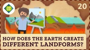Crash Course Geography How Does the Earth Create Different Landforms?