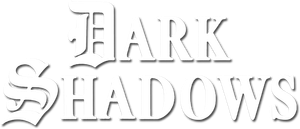 Dark Shadows