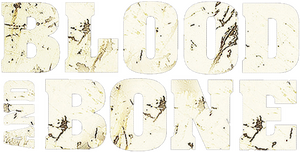 Blood and Bone