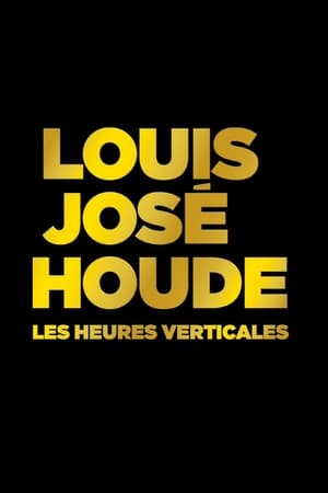 Poster Louis-José Houde : Les heures verticales (2015)