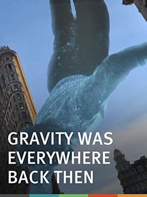 Gravity Was Everywhere Back Then (2010)