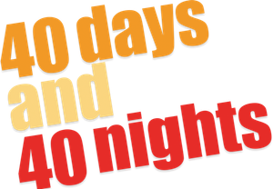 40 Days and 40 Nights