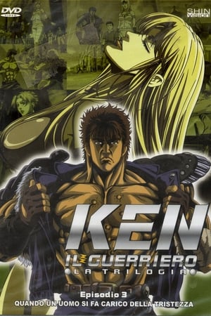 Poster di Ken il guerriero: La trilogia - Quando un uomo si fa carico della tristezza