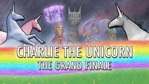 Charlie the Unicorn Charlie the Unicorn: The Grand Finale