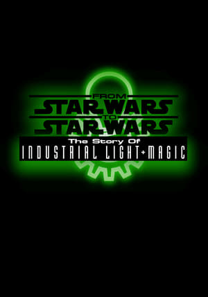 From Star Wars to Star Wars: The Story of Industrial Light & Magic film complet