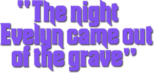 The Night Evelyn Came Out of the Grave