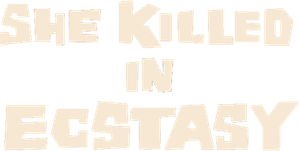 She Killed in Ecstasy