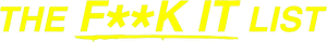 The F**k-It List