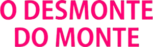 O Desmonte do Monte
