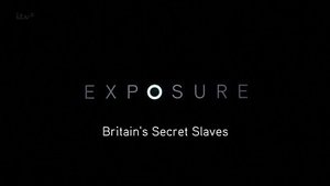 Exposure: Britain’s Secret Slaves
