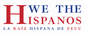 We the Hispanos: España, raíz de Estados Unidos