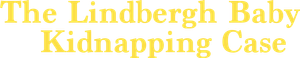 The Lindbergh Kidnapping Case