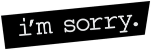 I'm Sorry