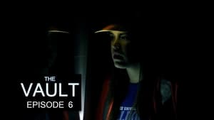 The Vault Episode 6