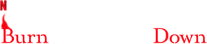 Burn the House Down