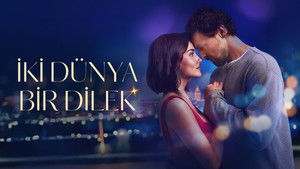 فيلم Iki Dünya Bir Dilek 2025 مترجم